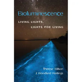 Bioluminescence: Living Lights, Lights for Living