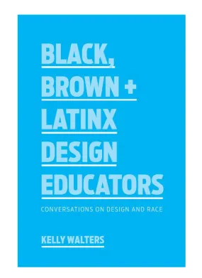 Black, Brown   Latinx Design Educators