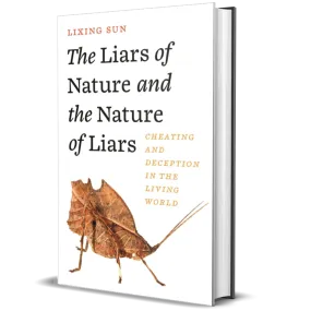The Liars of Nature and the Nature of Liars: Cheating and Deception in the Living World